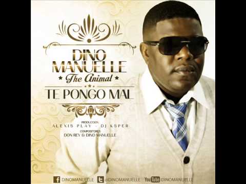 Dino Manuelle   Te Pongo Mal