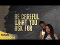 Be Careful What You Ask For | Melodrama | Full Movie | Black Cinema