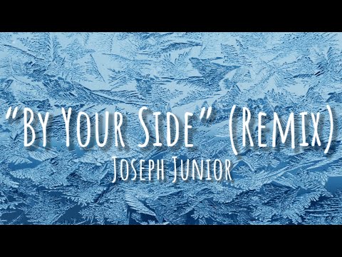 Joseph Junior - By Your Side (Remix)