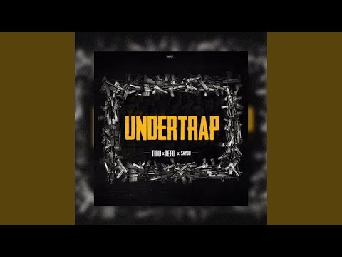 Undertrap (feat. Tefo, SAYBU)