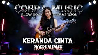 Download lagu KERANDA CINTA - ROCK VERSION | NOERHALIMAH mp3