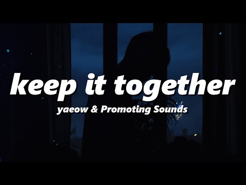 yaeow & Promoting Sounds - keep it together (slowed + reverb)