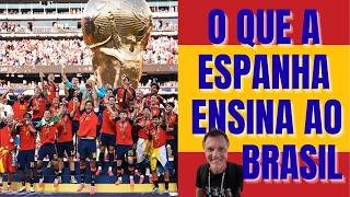 Alô, seleção brasileira, a Espanha, novamente campeão do mundo, pode te ensinar a...
