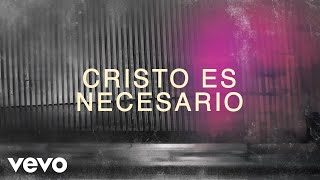 Danny Gokey, Christine D'Clario - Cristo Es Necesario (Lyric Video)