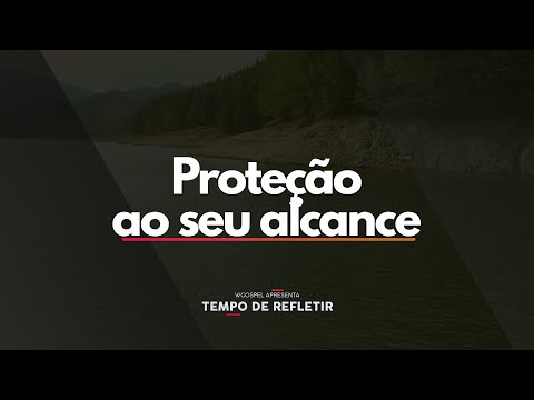 [Tempo de Refletir] Proteção ao seu alcance