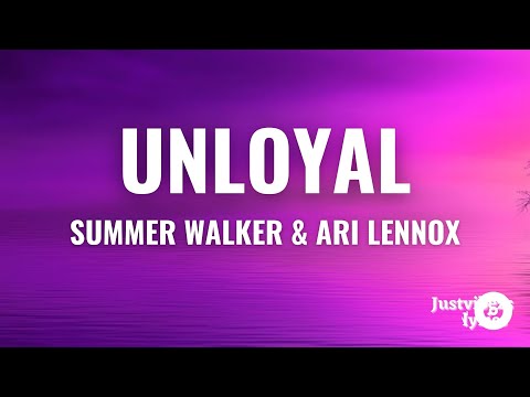 Summer Walker - Unloyal Lyrics (ft. Ari Lennox)