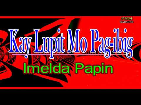 ♫ Kay Lupit Mo Pag-ibig - Imelda Papin ♫ KARAOKE VERSION ♫