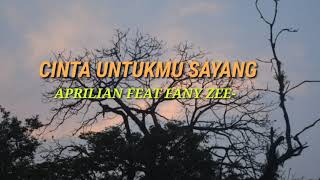 Download lagu CINTA UNTUKMU SAYANG:APRILIAN FEAT FANY ZEE(LIRIK) mp3