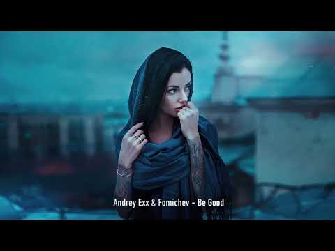 Andrey Exx & Fomichev - Be Good