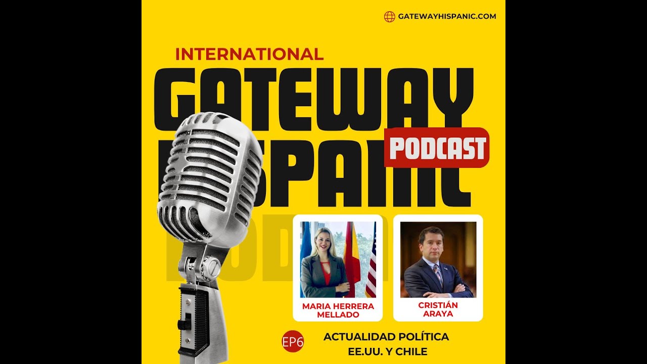 Gateway Hispanic Podcast EP06 - Cristián Araya, Diputado chileno