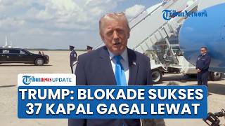 Trump Klaim Aksi Blokade AS terhadap Iran Berjalan Sempurna, Sebut 37 Kapal Gagal Melintas