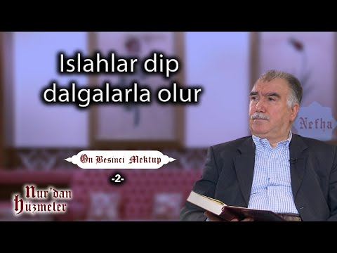 Islahlar dip dalgalarla olur l On Beşinci Mektup - 2 l Abdullah Aymaz