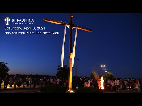 St. Faustina Catholic Church - Holy Saturday Night: The Easter Vigil