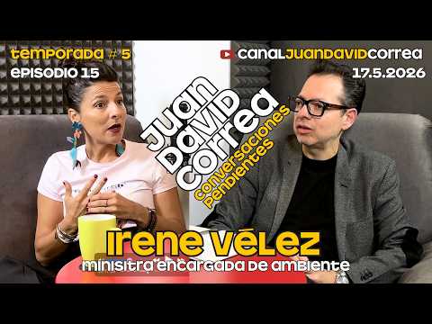 Juan David Correa - Conversaciones Pendientes. Con Irene Vélez.