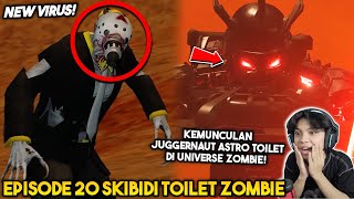 EPISODE BARU 020 SKIBIDI TOILET ZOMBIE! VIRUS BARU & KEMUNCULAN JUGGERNOUT ASTRO TOILET!