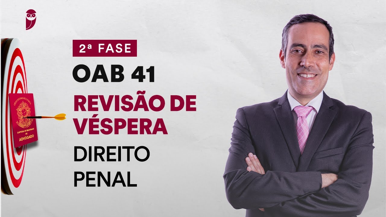 Revisão de Véspera - 2ª Fase - OAB 41 - Direito Penal