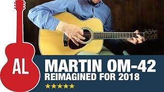 Video thumbnail for Martin OM-42 - Reimagined for 2018! by Acoustic Letter