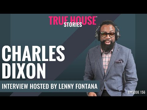 Charles Dixon interview podcast hosted by Lenny Fontana # 156 True House Stories®