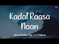 𝗞𝗮𝗱𝗮𝗹 𝗥𝗮𝗮𝘀𝗮 𝗡𝗮𝗮𝗻 (Lyrics) - Yuvan Shankar Raja x A. R. Rahman | Dhanush | Mary