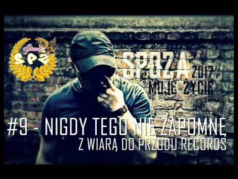 SPOZA #9 NIGDY TEGO NIE ZAPOMNĘ / "MOJE ŻYCIE" 2017 Z WIARĄ DO PRZODU RECORDS