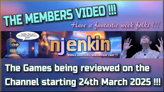 The Members Video !!!  The Games being reviewed on the Channel starting 24th March 2025 !!