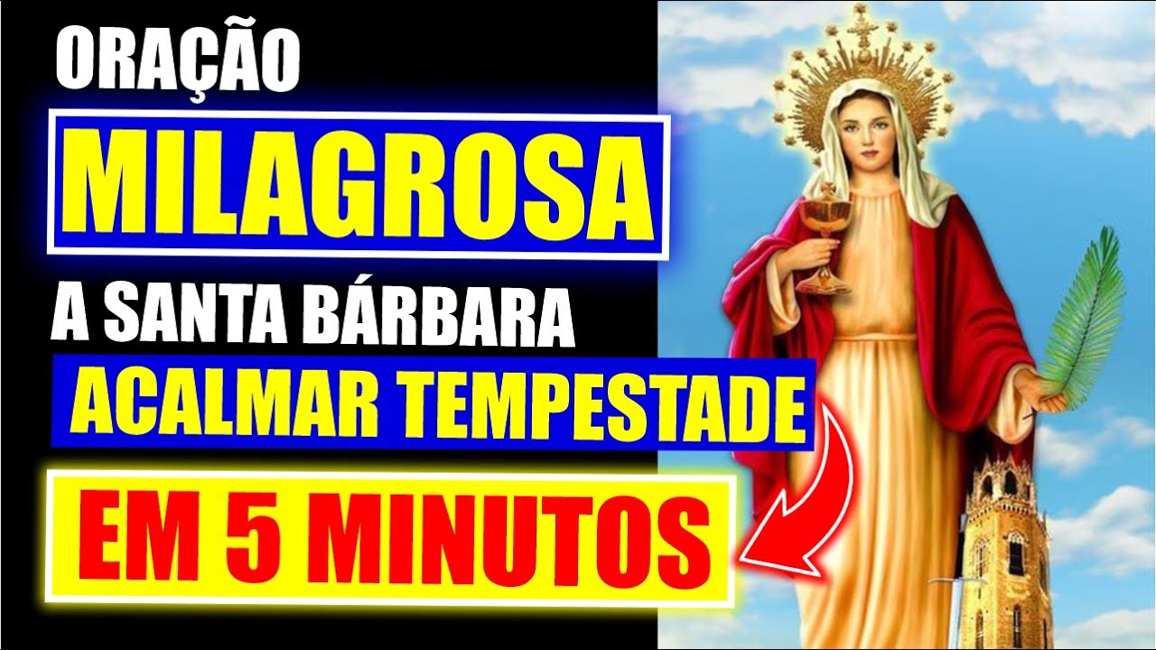 Oração MILAGROSA a Santa Barbara PARA ACALMAR TEMPESTADES na sua vida