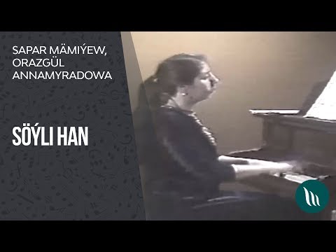 Sapar Mamiyew we Orazgul Annamyradowa - Soyli han (Arhiw)