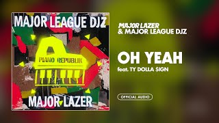 Major Lazer & Major League Djz - Oh Yeah (feat. Ty Dolla $ign) [Official Audio]