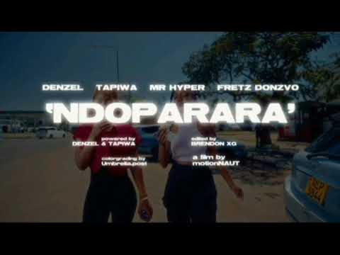 Denzel x Tapiwa x Mr Hyper x Frets Donzvo  - Ndoparara