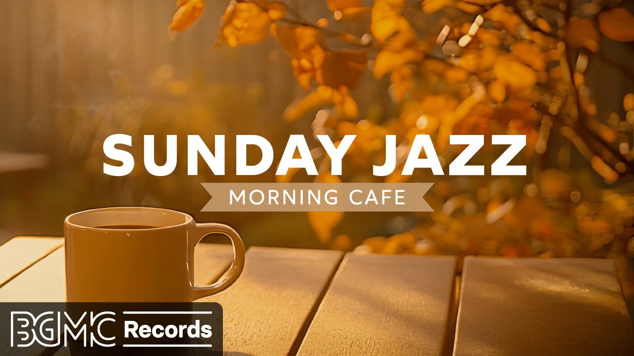 SUNDAY JAZZ: Morning Cafe Music - Fall Jazz & Bossa Nova Music - Autumn Smooth Instrumental Music