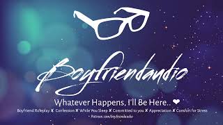 Download lagu Whatever Happens.. I'll Be here [Boyfriend Roleplay][Spooning You][Confession While You Sleep] ASMR mp3