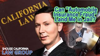 Can "automobile insurance fraud" land me in jail?