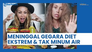 Influencer Ini Meninggal Dunia Gegara Diet Ekstrem: Konsumsi Makanan Mentah & Tidak Minum Air Putih