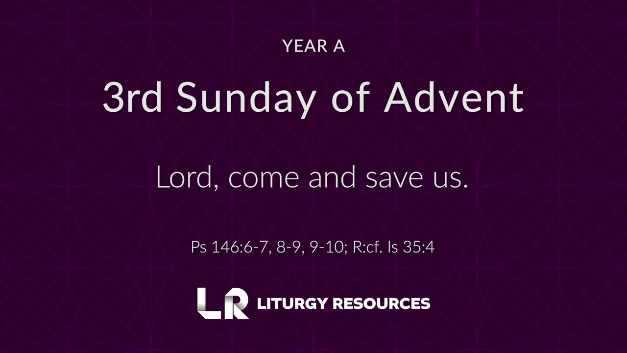 3rd Sunday Of Advent: Isaiah 35 - Lord Come and Save Us [YEAR A]