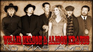 Willie Nelson &amp; Alison Krauss - No Mas Amor (SR) - HD