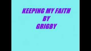 KEEPING MY FAITH BY GRIGBY