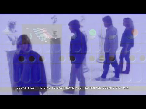 I’d Like To Say I Love You - Extended Cosmic Map Mix - Bucks Fizz