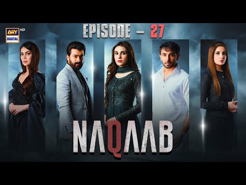 Naqaab EP 27 | Ali Ansari | Humayoun Ashraf | Hina Tariq | Eng Sub | 13 April 2025 | ARY Digital