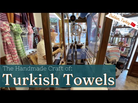 Home of Turkish Towels - Buldan | Handwoven Textiles in Denizli, Turkey | Ancient Craft of Weaving
