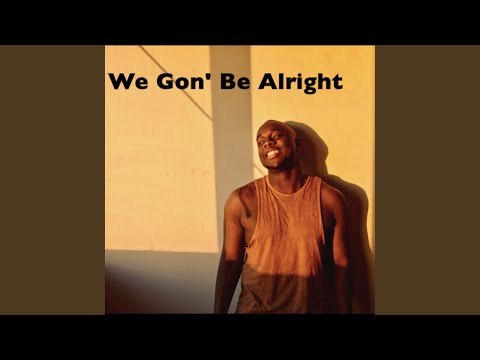 We Gon' Be Alright