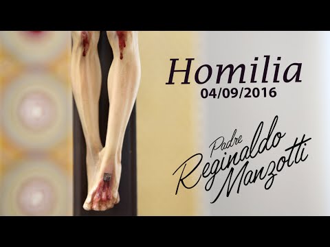 Homilia | Padre Reginaldo Manzotti | 04/09/2016