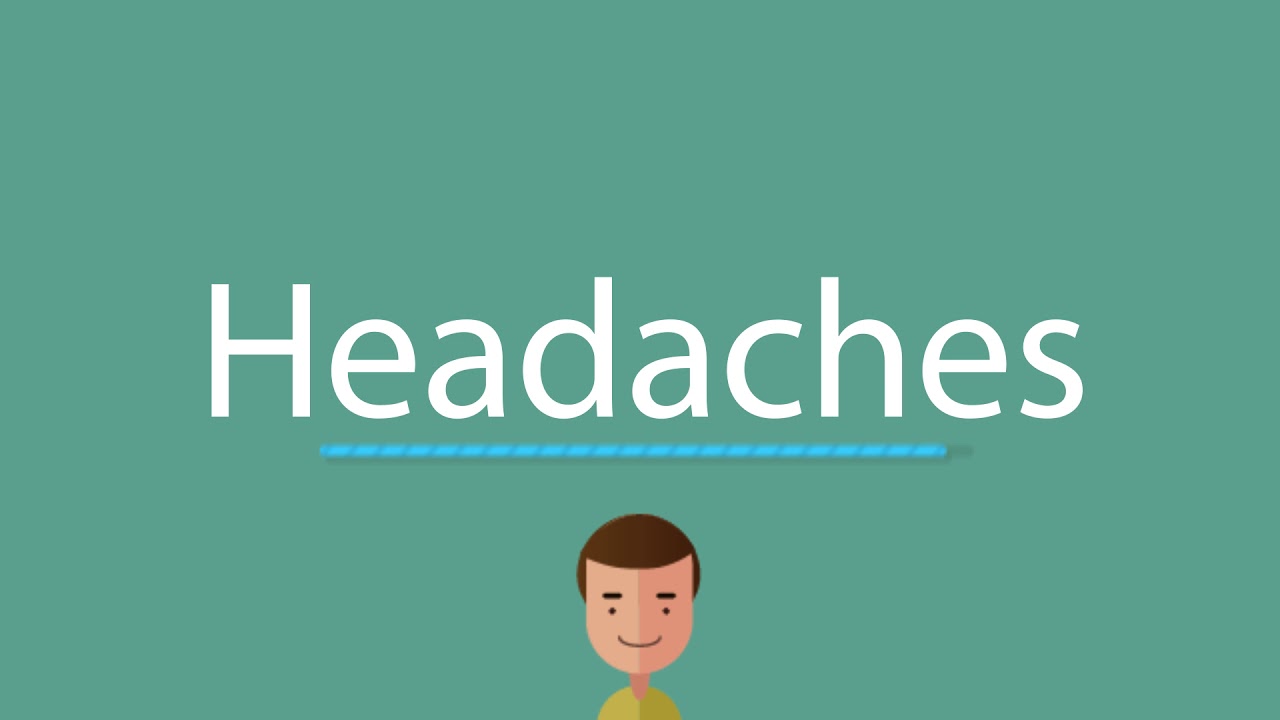 Headaches pronunciation