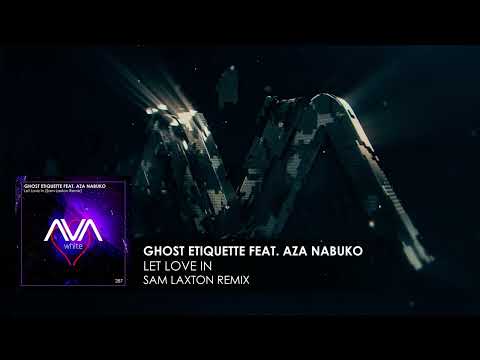 Ghost Etiquette featuring Aza Nabuko - Let Love In (Sam Laxton Remix)