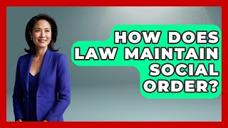 How Does Law Maintain Social Order - The Sociology Workshop