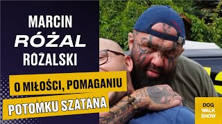 Marcin Różal Różalski: O miłości, pomaganiu i potomku Szatana | DOG WALK SHOW #3