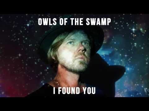 Owls of the Swamp - I Found You