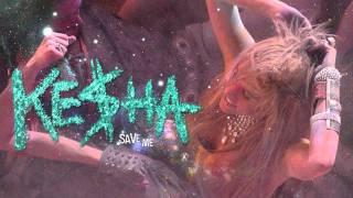 Kesha - Save Me [HQ]