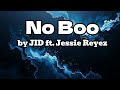 No Boo Lyrics Video By JID Ft Jessie Reyez
