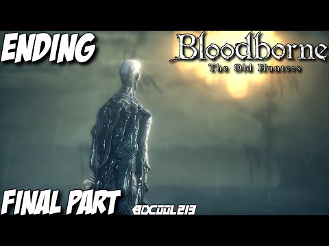 Bloodborne The Old Hunters Gameplay Walkthrough Part 5 - Final Boss & Ending - PS4 Let's Play