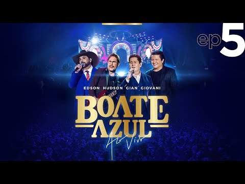 EP 5 - Edson & Hudson, Gian & Giovani [DVD Boate Azul Ao Vivo 2022]